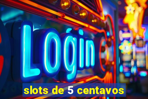 slots de 5 centavos